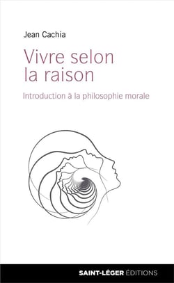 Vivre selon la raison - introduction à la philosophie morale