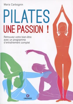 Pilates une passion - retrouvez votre bien-être avec un programme d'entraînement complet