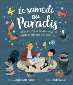 Le samedi au paradis : l'histoire vraie de la bibliothèque solidaire de J. A. Gutierrez