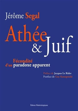 Athée & Juif - fécondité d'un paradoxe apparent