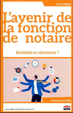 L'avenir de la fonction de notaire : réalité(s) ou simulacre ?