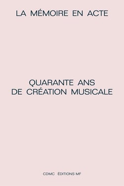 La mémoire en acte - quarante ans de création musicale