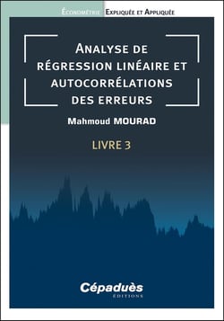 Économétrie expliquée et appliquée Tome 3 : Analyse de régression linéaire et autocorrélations des erreurs