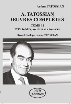 A. Tatossian Oeuvres complètes Tome 11 : 1995, inédits, archives et Livre d'Or