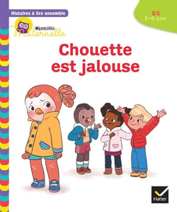 Chouette maternelle - histoires à lire ensemble : Chouette est jalouse - GS