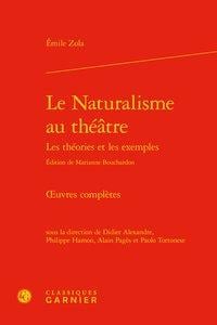 Le naturalisme au théâtre - les théories et les exemples - oeuvres complètes