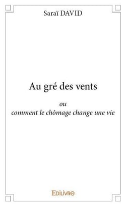 Au gre des vents - ou comment le chomage change une vie