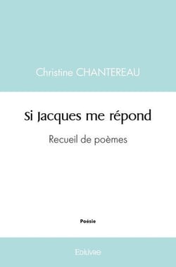 Si Jacques me répond : Recueil de poèmes