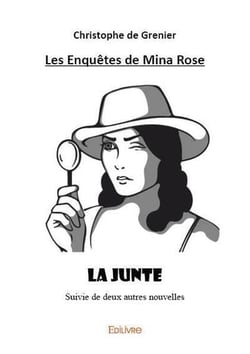 Les Enquêtes de Mina Rose : La Junte suivie de deux autres nouvelles