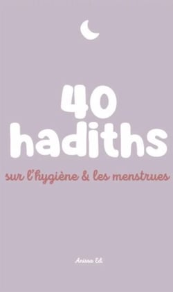 40 hadiths sur l'hygiène & les menstrues