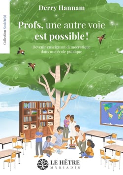 Profs, une autre voie est possible ! Devenir enseignant démocratique dans une école publique