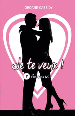 Je te veux ! t.7 : pas sans toi...
