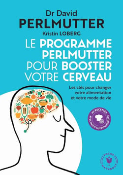 Le programme Perlmutter pour booster votre cerveau - les clés pour changer votre alimentation et votre mode de vie