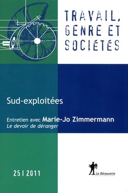 TRAVAIL, GENRE ET SOCIETES n.25 : sud-exploitées - entretien avec Marie-Jo Zimmermann - le devoir de déranger