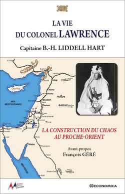 La vie du colonel Lawrence : La construction du chaos au Proche-Orient