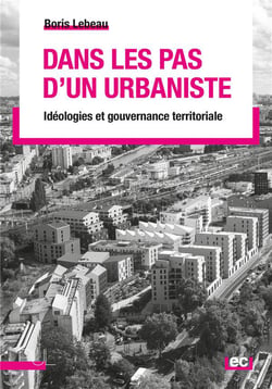Dans les pas d'un urbaniste : Idéologies et gouvernance territoriale