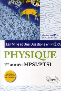 Les 1001 questions de la physique en prepa - 1re annee mpsi-ptsi - programme 2013