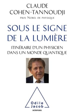 Sous le signe de la lumière - itinéraire d'un physicien dans un monde quantique