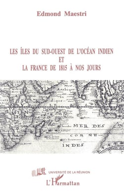 Les îles du sud-ouest de l'océan indien et la France de 1815 à nos jours