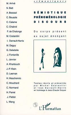 Semiotique, phenomenologie, discours - du corps present au sujet enoncant