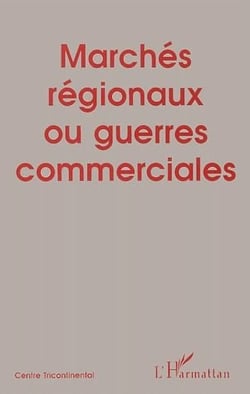 Marchés régionaux ou guerres commerciales