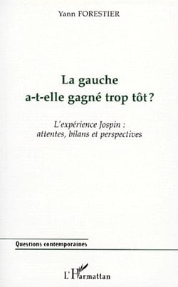 La gauche a-t-elle gagné trop tôt ? l'experience Jospin : attentes, bilans et perspectives
