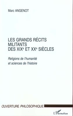 LES GRANDS RECITS MILITANTS DES XIXe ET XXe SIECLES : Religions de l'humanité et sciences de l'histoire