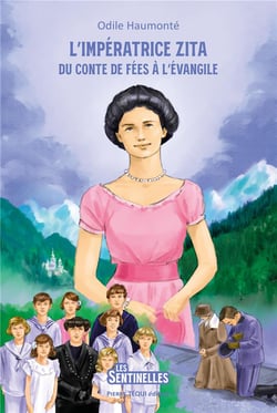 L'impératrice Zita - du conte de fées à l'Evangile
