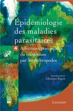 Épidémiologie des maladies parasitaires Tome 4 - affections provoquées ou transmises par les arthropodes