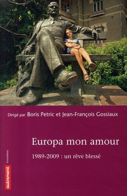 Europa mon amour - 1989-2009 : un rêve blessé