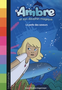 Ambre et son dauphin magique Tome 4 : la perle des saveurs