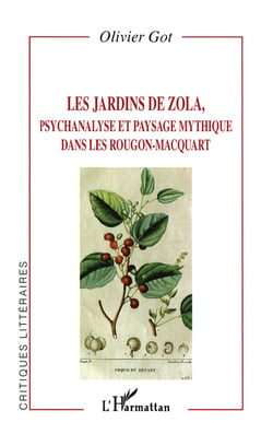 LES JARDINS DE ZOLA, psychanalyse et paysage mythique dans les Rougon-Macquart