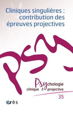 Revue Psychologie clinique & projective n.35 : Cliniques singulières : contribution des épreuves projectives