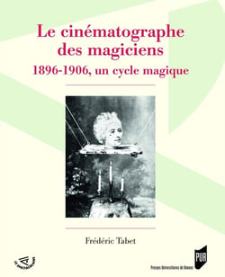 Le cinématographe des magiciens - 1896-1906, un cycle magique
