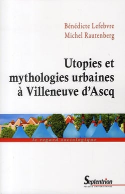 Utopies et mythologies urbaines a villeneuve d ascq
