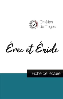 Erec et Enide de Chrétien de Troyes (fiche de lecture et analyse complète de l'oeuvre)