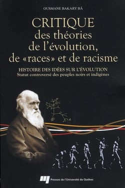 Critique des théories de l'évolution de "races" et de racisme - histoire des idées sur l'évolution, statut controversé des peuples noir et indigènes