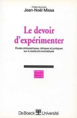 Le devoir d'expérimenter - études philosophiques, éthiques et juridiques sur la recherche biomédicale.