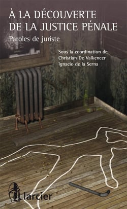 À la découverte de la justice pénale - paroles de juristes