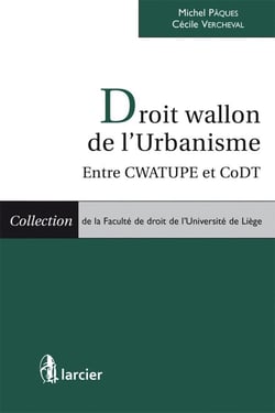 Droit wallon de l'urbanisme - entre CWATUPE et CoDT