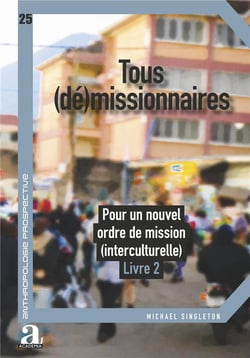 Tous (dé)missionnaires, pour un nouvel ordre de mission (interculturelle) Tome 2