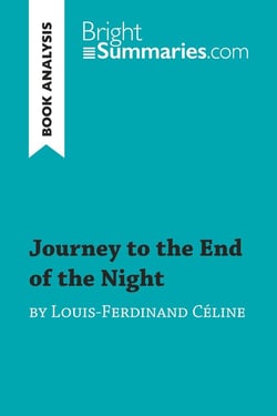 Journey to the End of the Night by Louis-Ferdinand Céline (Book Analysis) : Detailed Summary, Analysis and Reading Guide