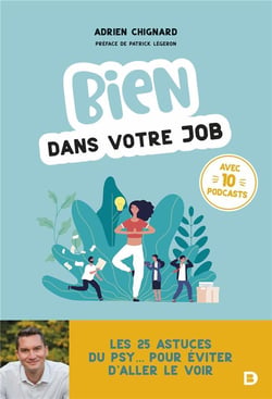Bien dans votre job : les 25 astuces du psy... pour éviter d'aller le voir