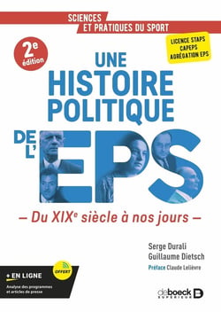 Une histoire politique de l'EPS : Du XIXe siècle à nos jours - Licence STAPS, CAPEPS, agrégation d'EPS