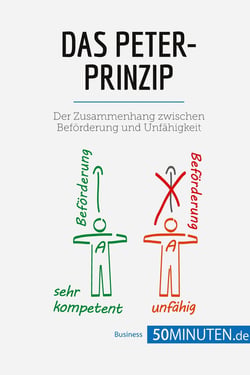 Das peter-prinzip : der zusammenhang zwischen beforderung und unfahigkeit