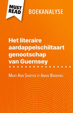Het literaire aardappelschiltaart genootschap van Guernsey van Mary Ann Shaffer et Annie Barrows (Boekanalyse) : Volledige analyse en gedetailleerde samenvatting van het werk