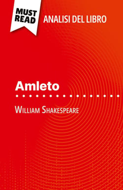 Amleto di William Shakespeare (Analisi del libro) : Analisi completa e sintesi dettagliata del lavoro