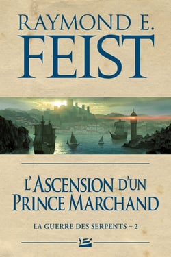 La guerre des serpents Tome 2 : l'ascension d'un prince marchand
