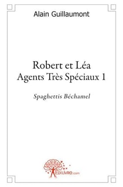 Robert et Léa - agents très spéciaux  t.1 - spaghettis béchamel