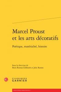 Marcel Proust et les arts décoratifs - poétique, matérialité, histoire